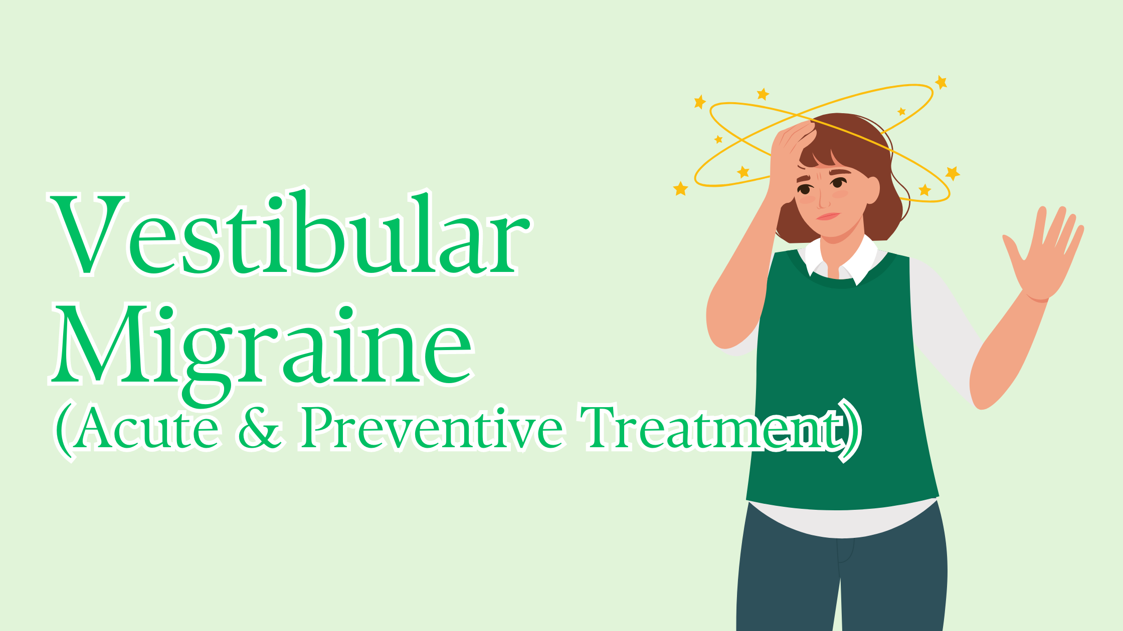 Vestibular Migraine (Acute & Preventive Treatment)