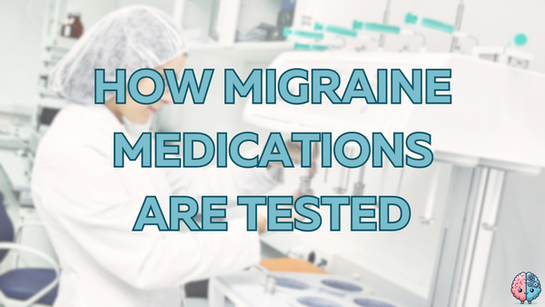 How Migraine Medications Are Tested