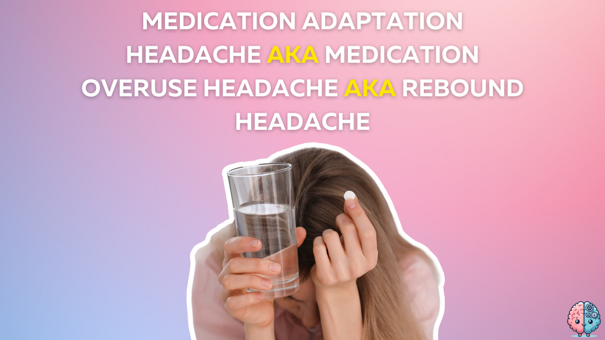Medication Overuse Headache aka Medication Adaptation Headache aka Rebound Headache: A Comprehensive Guide – Cerebral Torque