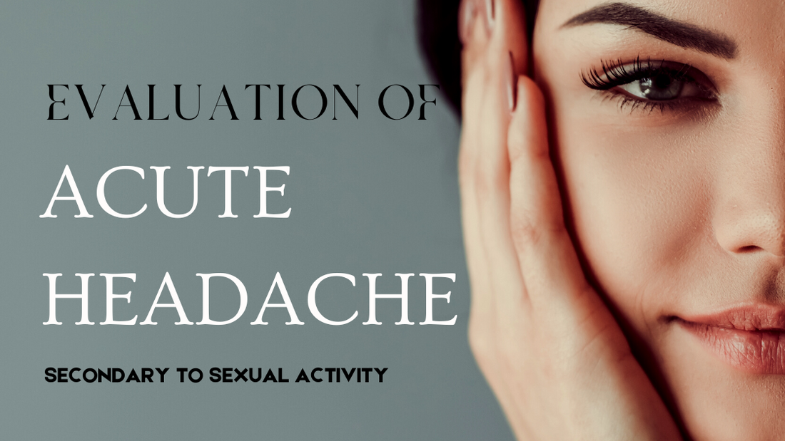 Evaluation of Acute Headache Secondary to Sexual Activity