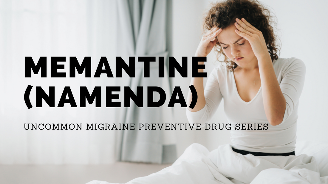 Memantine (Namenda): A Potential Off-Label Treatment for Migraine