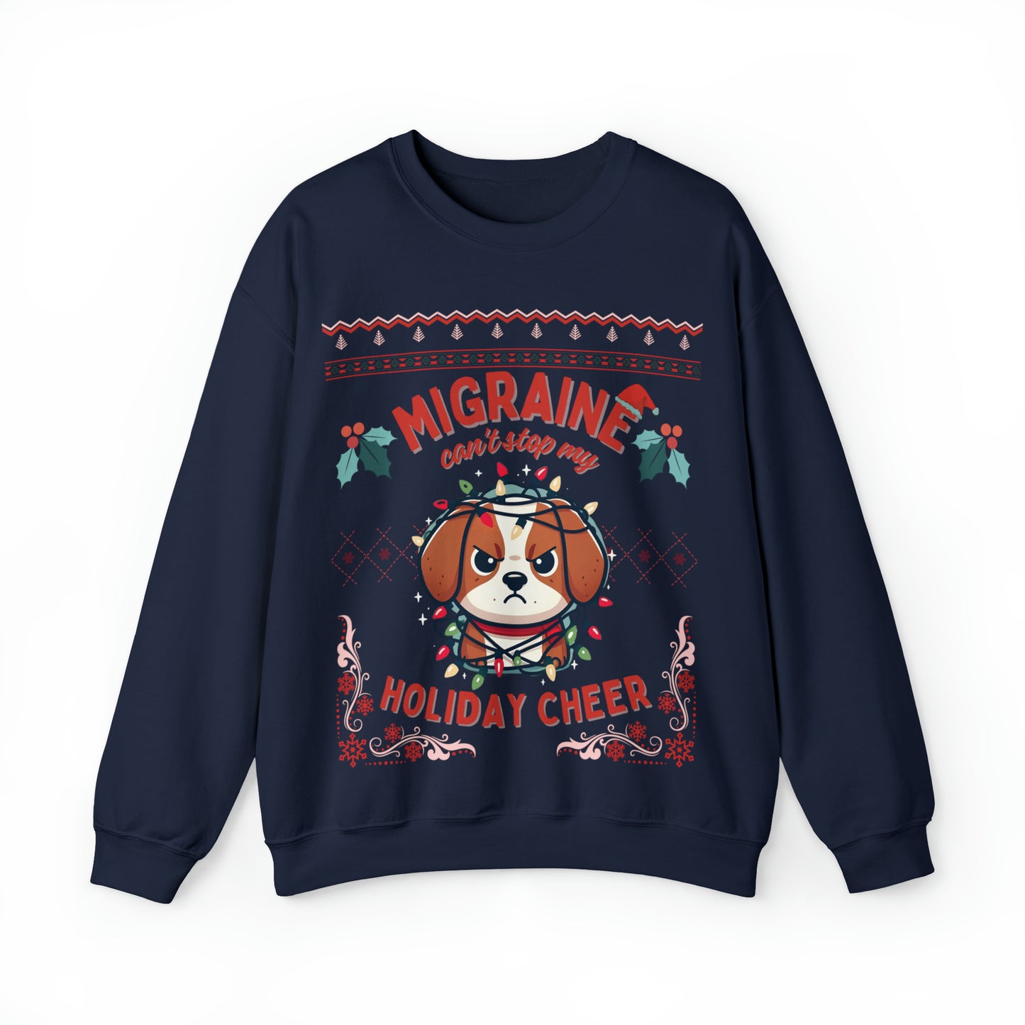 Migraine Can't Stop My Holiday Cheer (dog) Unisex Sweatshirt