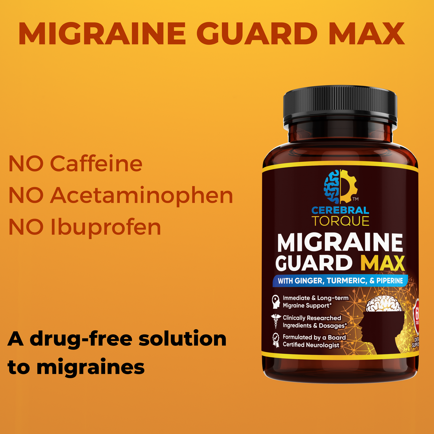 Migraine Guard MAX is an all-natural product. It contains NO caffeine, NO acetaminophen, and NO NSAIDs. No prescription required!